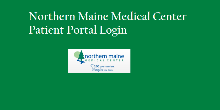 Northern Maine Medical Center Patient Portal Login Www nmmc 